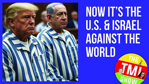 TMI Show Ep 188: “Gaza: Now It’s U.S./Israel Against the World”