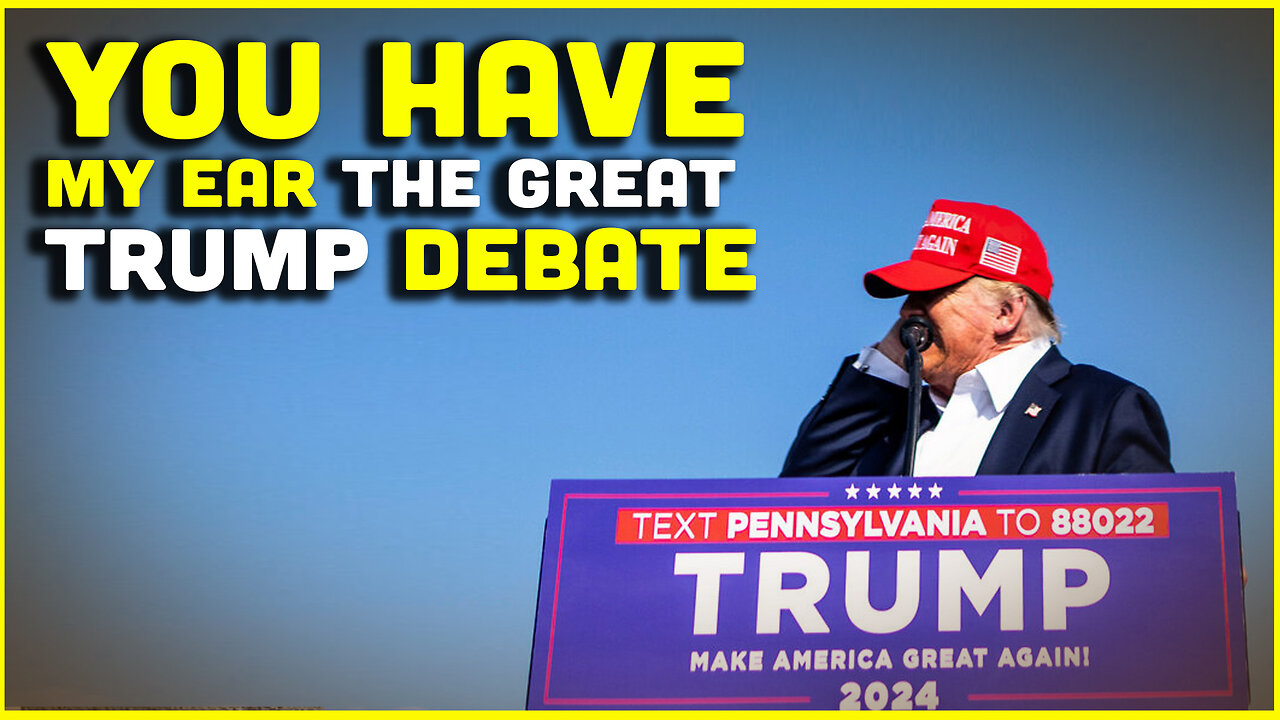 You Have MY EAR!!! A Union Of The Unwanted Debates Trump