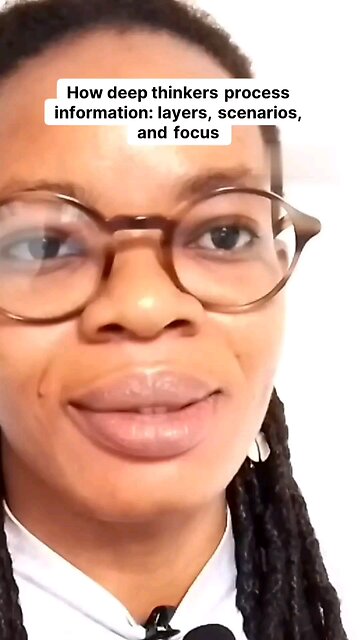 How deep thinkers process information_ layers_ scenarios_ and focus.