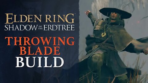 Elden Ring DLC - Shadow of the Erdtree - Throwing Blade Build Guide
