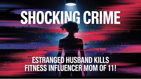 Shocking Crime: Estranged Husband Kills Fitness Influencer Mom of 11!