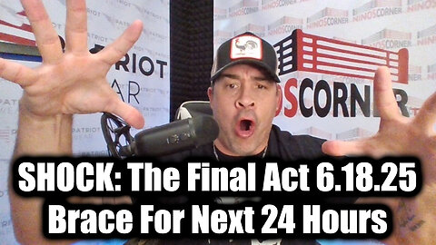 Nino Rodriguez SHOCKING: The Final Act & Brace For Next 24 Hours - BIG Intel 6.18.25