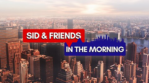 Sid And Friends In The Morning LIVE | 5-13-25