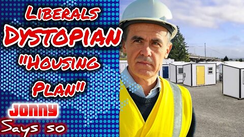 Liberals Dystopian Housing Plan