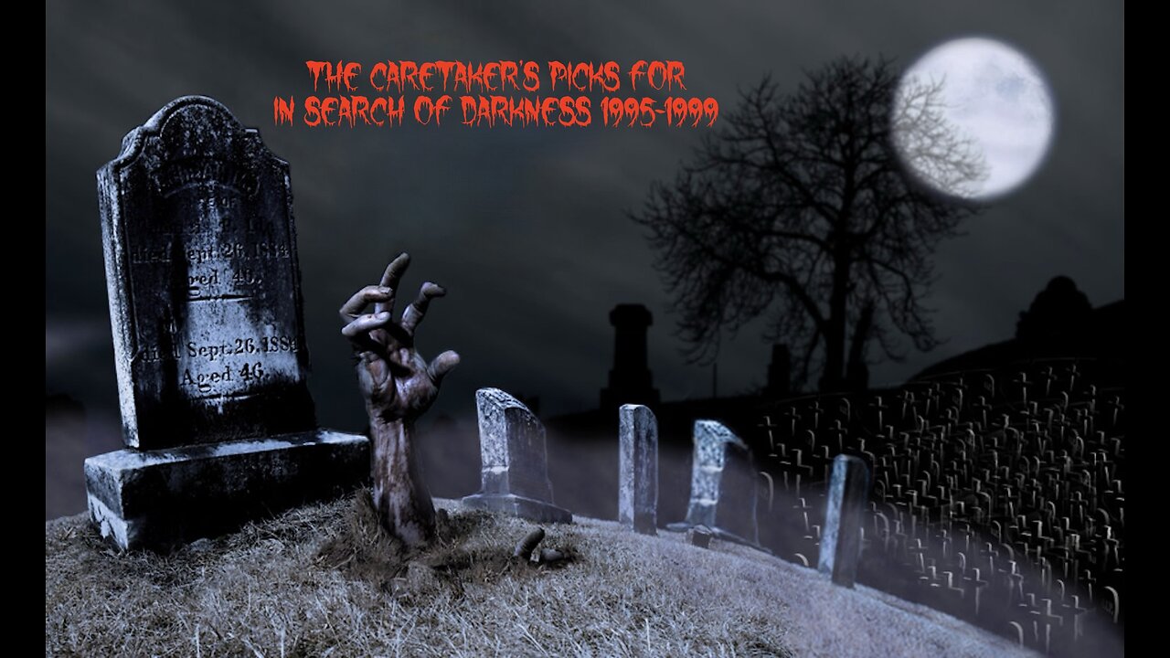 The Caretaker's Picks for In Search of Darkness 1995-99