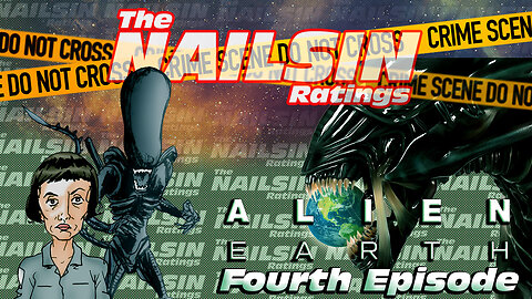 The Nailsin Ratings: Alien Earth Fourth Episode