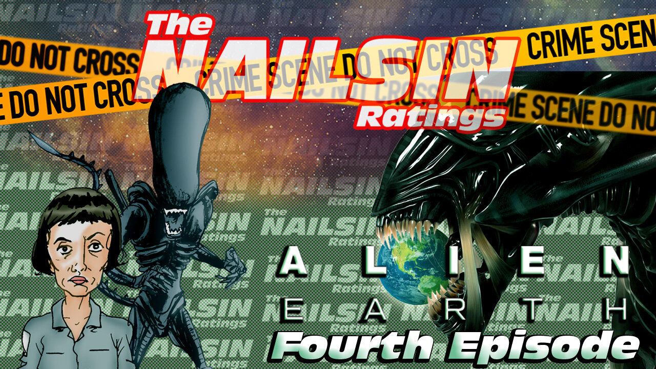 The Nailsin Ratings: Alien Earth Fourth Episode