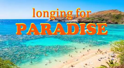longing for PARADISE