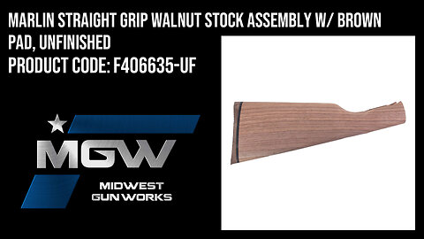 Marlin Straight Grip Walnut Stock Assembly w/ Brown Pad, Unfinished - F406635-UF