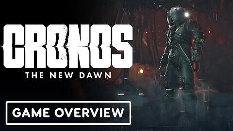 Cronos - The New Dawn - Official Game Overview