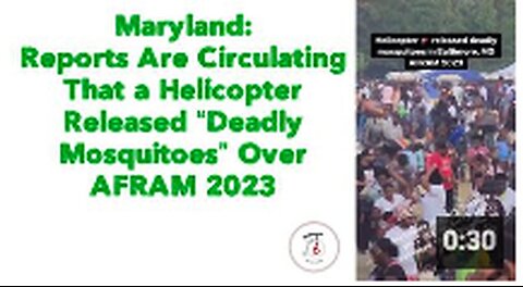 "Helicopter Allegedly Drops 'Deadly Mosquitoes' Over AFRAM 2023 in Maryland"