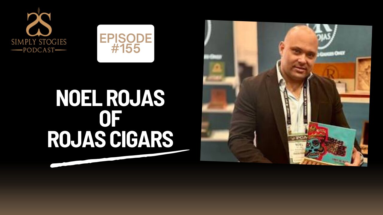 Episode 155: Noel Rojas of Rojas Cigars