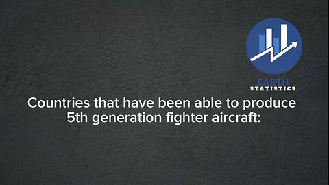 Countries that have been able to produce 5th generation fighter aircraft...
