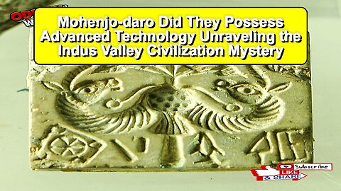 Mohenjo-daro: Did They Possess Advanced Technology? Unraveling the Indus Valley Civilization Mystery