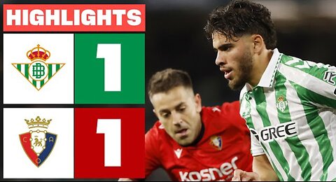 REAL BETIS 1 - 1 CA OSASUNA I HIGHLIGHTS LALIGA EA SPORTS