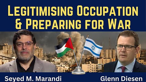 Seyed M. Marandi: Legitimizing Occupation & Preparing for War