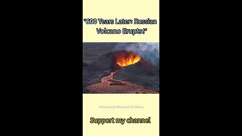 Volcano Erupts in Russia After 600 Years!
