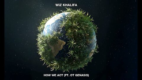 Wiz Khalifa - How We Act ft. OT Genasis