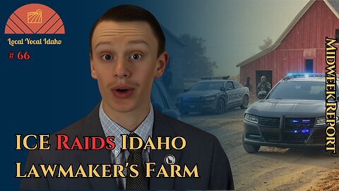 ICE Raids Idaho Lawmaker's Farm Amid Immigration Law Debates | Ep 66