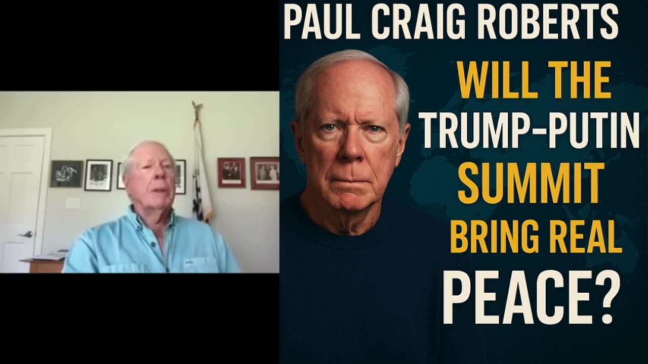 ⭐ Paul Craig Roberts: Will the Trump–Putin Summit Bring Real Peace?