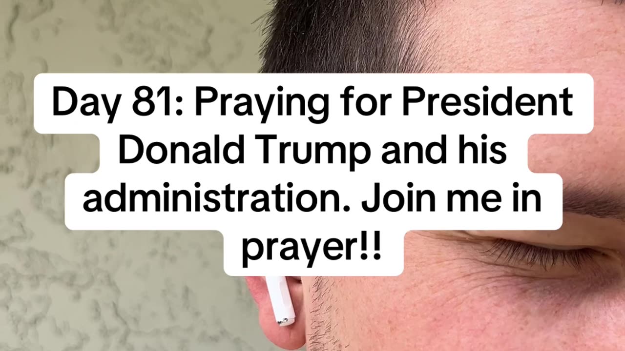 Day 81: Praying for President Donald Trump and his administration. Join me in prayer!!