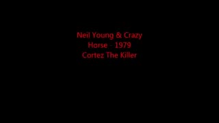 Neil Young & Crazy Horse - Cortez The Killer (1979).