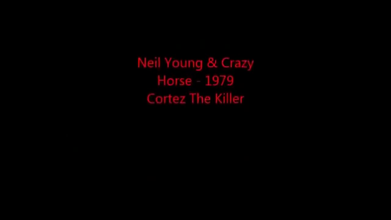 Neil Young & Crazy Horse - Cortez The Killer (1979).