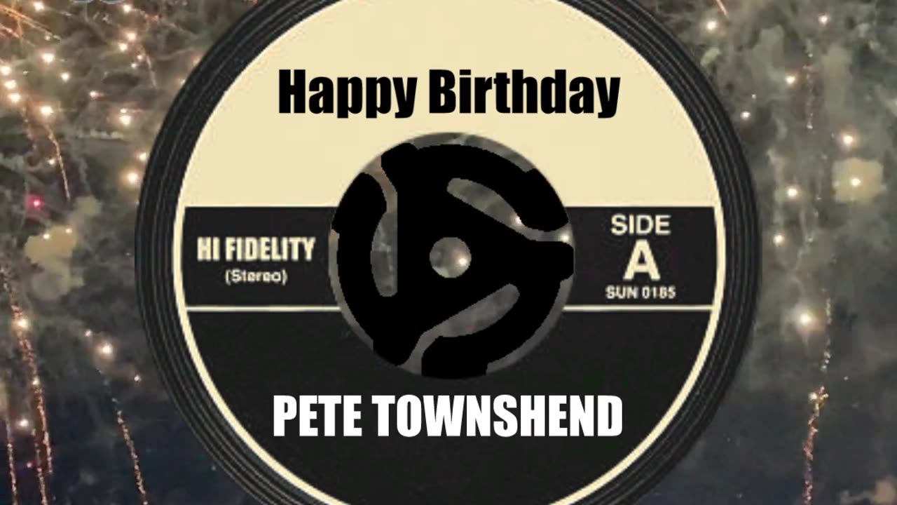 HAPPY BIRTHDAY to PETE TOWNSHEND