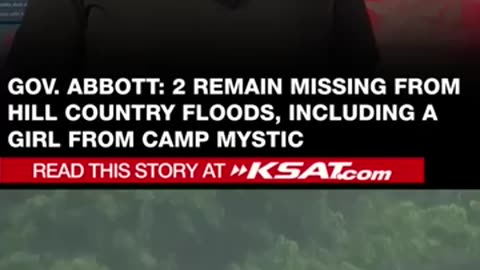 2 remain missing from Hill Country floods, including a girl from Camp Mystic, Gov. Abbott says