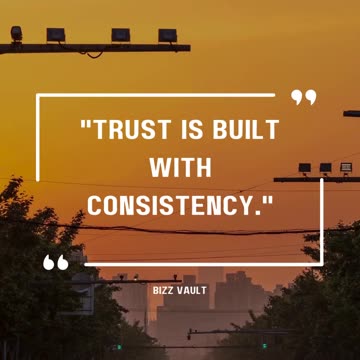 16- Trust Takes Time. Be Consistent!