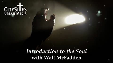 Introduction to the Soul with Walt McFadden