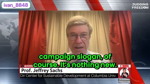 We are run by the Military-Industrial Complex. Trump is a sideshow. - Prof. Jeffrey Sachs