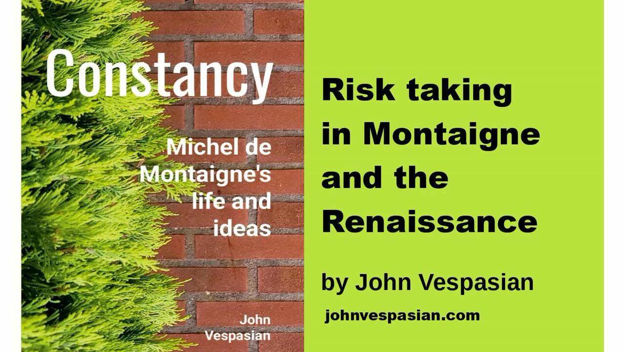 Risk taking in Montaigne and the Renaissance