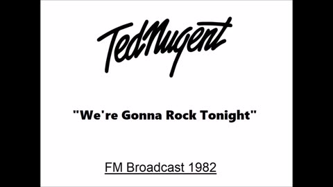 Ted Nugent - We're Gonna Rock Tonight (Live in Detroit, Michigan September 3, 1982) FM Broadcast