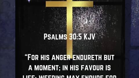 Psalm 30:5 KJV Weeping may Endure for the Night But Joy Cometh in the Morning. #newpost