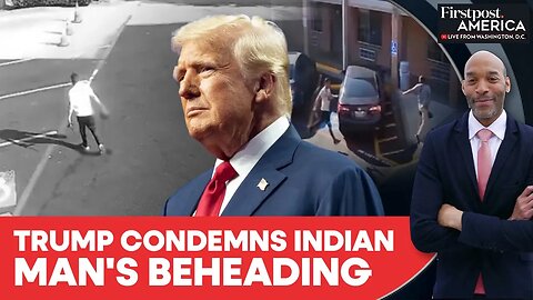 Trump Says "Time for Being Soft Is Over" After Indian Man Beheaded in Dallas | Firstpost America