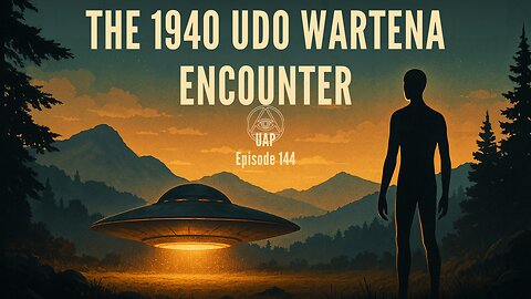 Episode 144 - The 1940 Udo Wartena UFO Encounter | Uncovering Anomalies Podcast (UAP)