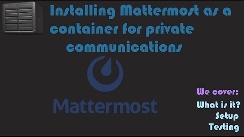 Installing Mattermost as a container for private communications