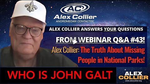 Alex Collier: The Truth About Missing People in National Parks!. WHO IS John Galt?