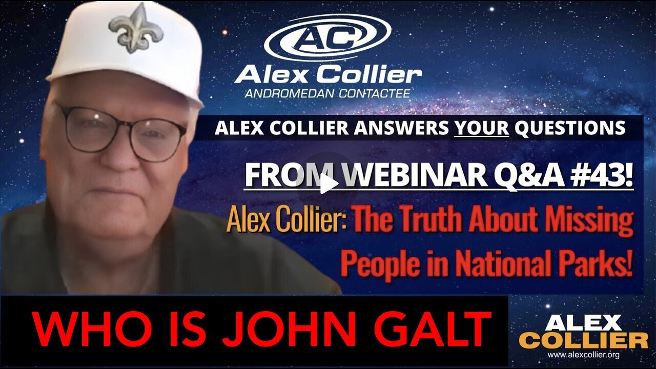 Alex Collier: The Truth About Missing People in National Parks!. WHO IS John Galt?