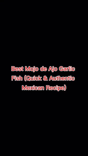 Best Mojo de Ajo Garlic Fish (Quick & Authentic Mexican Recipe)