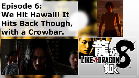 Episode 6: We Hit Hawaii! It Hits Back Though, with a Crowbar.