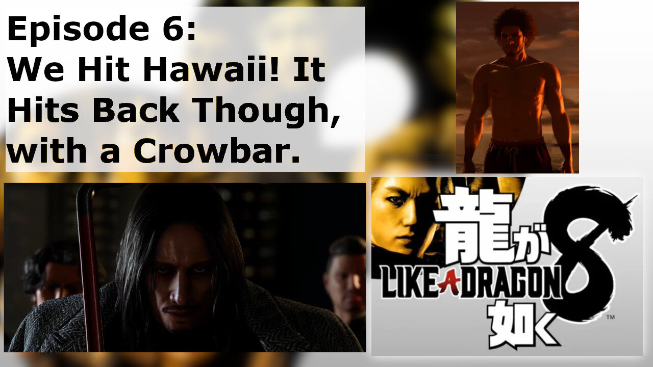 Episode 6: We Hit Hawaii! It Hits Back Though, with a Crowbar.