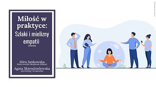 Miłość w praktyce: Szlaki i mielizny empatii (14.02.2019)