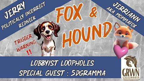 Fox & Hound -Lobbyist Loopholes, guest 5DGramma Live 09/17 4:00 PM EST