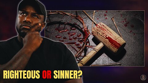 Righteous in Christ or Still a Sinner?