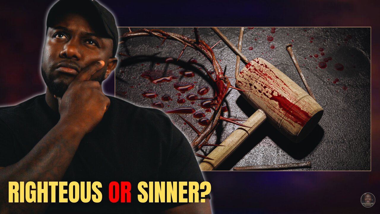 Righteous in Christ or Still a Sinner?