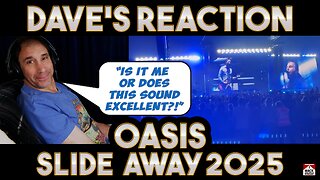 Dave's Reaction: Oasis — Slide Away LIVE 2025