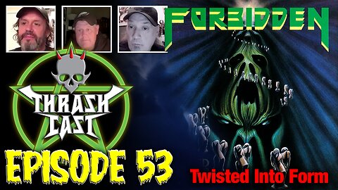 Thrashcast Episode 53: Forbidden's Twisted Into Form album