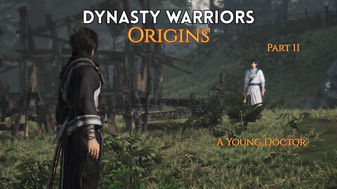 Dynasty Warriors Origin Part 11 - A Young Doctor